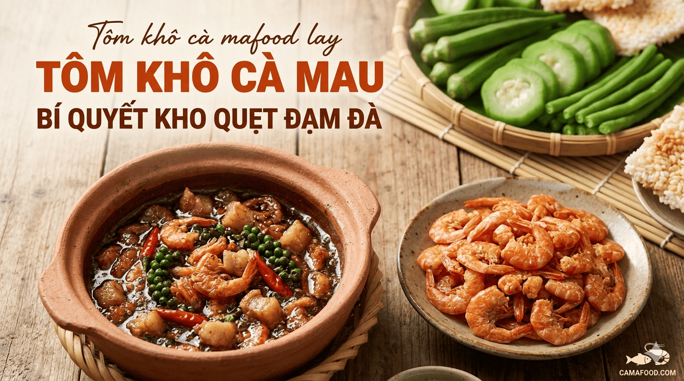 Cách Làm Tôm Khô Kho Quẹt Đậm Đà & Bí Quyết Chọn Tôm Khô Cà Mau Ngon